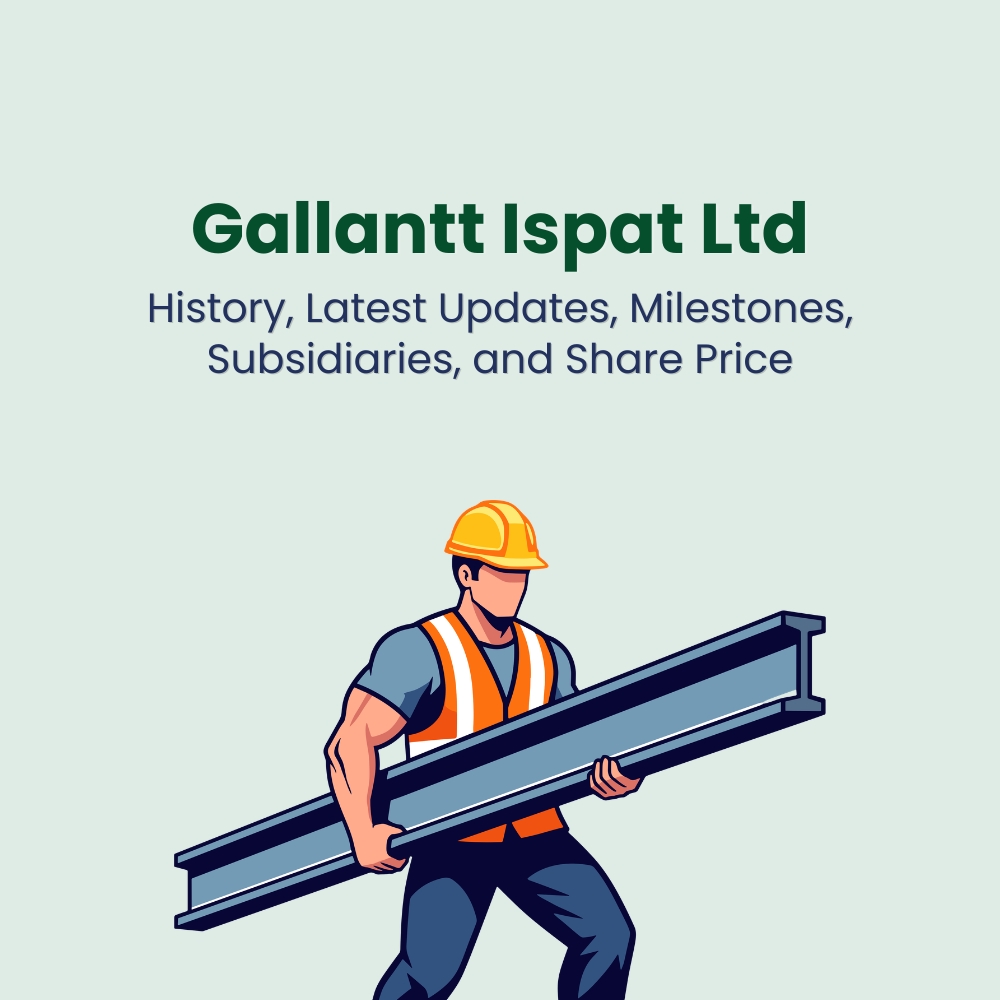 Gallantt Ispat Ltd. - History, Latest Updates, Milestones, Subsidiaries & Share Price
